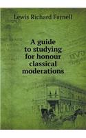 A Guide to Studying for Honour Classical Moderations: (English)