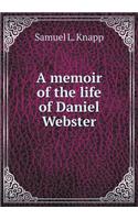 A Memoir of the Life of Daniel Webster