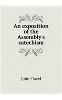 An Exposition of the Assembly's Catechism