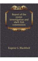 Report of the oyster investigation and shell-fish commission: (English)