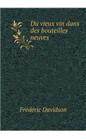 Du Vieux Vin Dans Des Bouteilles Neuves