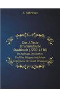 Das Älteste Stralsundische Stadtbuch (1270-1310) Im Auftrage Des Rathes Und Des Bürgerschaftlichen Collegiums Der Stadt Stralsund