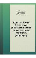 "russian River." Waterways of Eastern Europe in Ancient and Medieval Geography