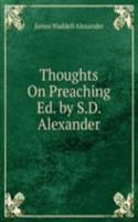 Thoughts On Preaching Ed. by S.D. Alexander.