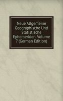 Neue Allgemeine Geographische Und Statistische Ephemeriden, Volume 7 (German Edition)