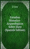 Estudios Historico-Arqueologicos Sobre Iluro (Spanish Edition)