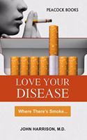 Love Your Disease: Where There Smoke?