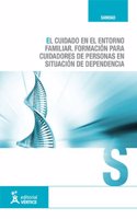 El cuidado en el entorno familiar. Formacion para cuidadores de personas en situacion de dependencia (Andalucia)