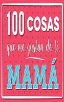 100 Cosas Que Me Gustan de Ti, Mama