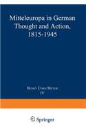 Mitteleuropa in German Thought and Action, 1815-1945