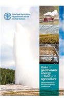 Uses of Geothermal Energy in Food and Agriculture