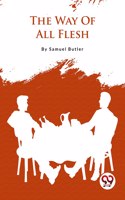 The Way Of All Flesh Samuel Butler