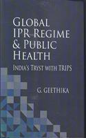 GLOBAL IPR REGIME & PUBLIC HEALTH