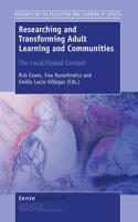 Researching and Transforming Adult Learning and Communities: The Local/Global Context