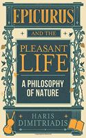 Epicurus and the Pleasant Life: A Philosophy of Nature