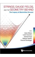 Strings, Gauge Fields, and the Geometry Behind: The Legacy of Maximilian Kreuzer: The Legacy of Maximilian Kreuzer