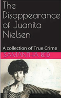 Disappearance of Juanita Nielsen A Collection of True Crime