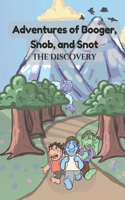 Adventures of Booger, Snob, and Snot