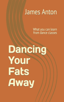 Dancing Your Fats Away