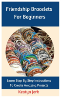 Friendship Bracelets For Beginners