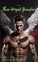 Three Winged Guardian: Chapter One: Sipra - Beginning of the Journey(1 Three Winged Guardian)