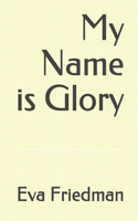 My Name is Glory
