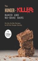 Hunger-Killer: Baked and No-Bake Bars: On-the-Go Bar Recipes to Kill the Hunger Quickly