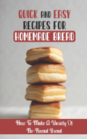 Quick And Easy Recipes For Homemade Bread