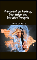 Freedom from Anxiety, Depression, and Intrusive Thoughts