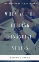 When You're Feeling Financial Stress: Affirmations & Questions