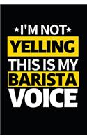 I'm Not Yelling This Is My Barista Voice