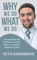 Why We Do What We Do: Helping you move from the world of yesterday's regrets to the world of tomorrow's victories