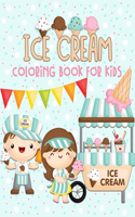Ice Cream Coloring Book for Kids: 40 Cute Ice Cream Coloring Pages (Preschool Kindergarten Toddlers)