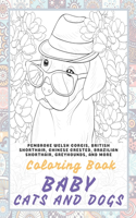 Baby Cats and Dogs - Coloring Book - Pembroke Welsh Corgis, British Shorthair, Chinese Crested, Brazilian Shorthair, Greyhounds, and more