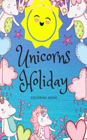 Unicorns Holiday Coloring Book: Size - 8,5x11 Pages 30 Glossy Cover