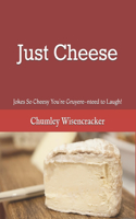 Just Cheese