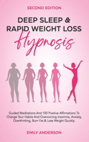 Deep Sleep & Rapid Weight Loss Hypnosis: Guided Meditations And 100 Positive Affirmations to Change Your Habits And Overcoming Insomnia, Anxiety, Overthinking, Burn Fat & Lose Weight Quickl