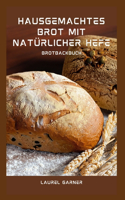 Hausgemachtes Brot Mit Natürlicher Hefe