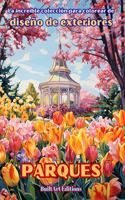 increíble colección para colorear de diseño de exteriores: Parques: Libro de colorear para los amantes de la jardinería y el diseño de exteriores