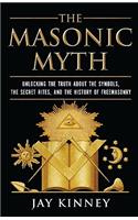 The Masonic Myth: Discovering the Truth About the Craft(English)
