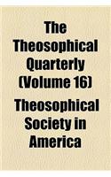 The Theosophical Quarterly (Volume 16)