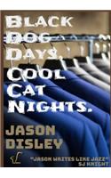 Black Dog Days, Cool Cat Nights