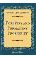 Forestry and Permanent Prosperity (Classic Reprint)