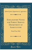 Explanatory Notes for Forest Service Department of Agriculture: Fiscal Year 1962 (Classic Reprint)