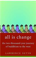 All Is Change: The 2000-year journey of Buddhism to the West(English)