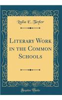 Literary Work in the Common Schools (Classic Reprint)