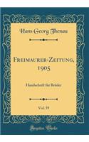 Freimaurer-Zeitung, 1905, Vol. 59: Handschrift für Brüder (Classic Reprint)