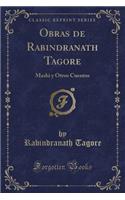 Obras de Rabindranath Tagore: Mashi Y Otros Cuentos (Classic Reprint)