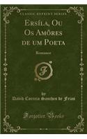 Ersíla, Ou OS Amôres de Um Poeta