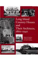 Long Island Country Houses and Their Architects, 1860-1940